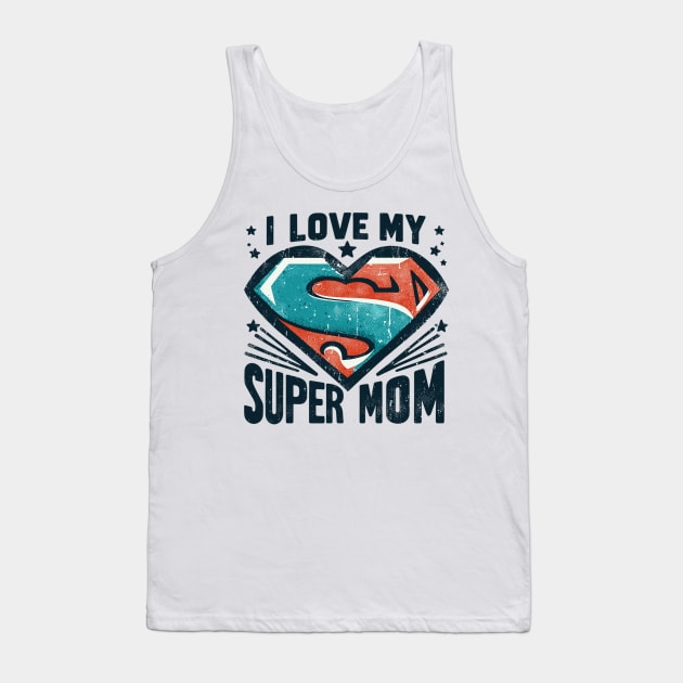 I Love My Super Mom Tank Top by Vehicles-Art